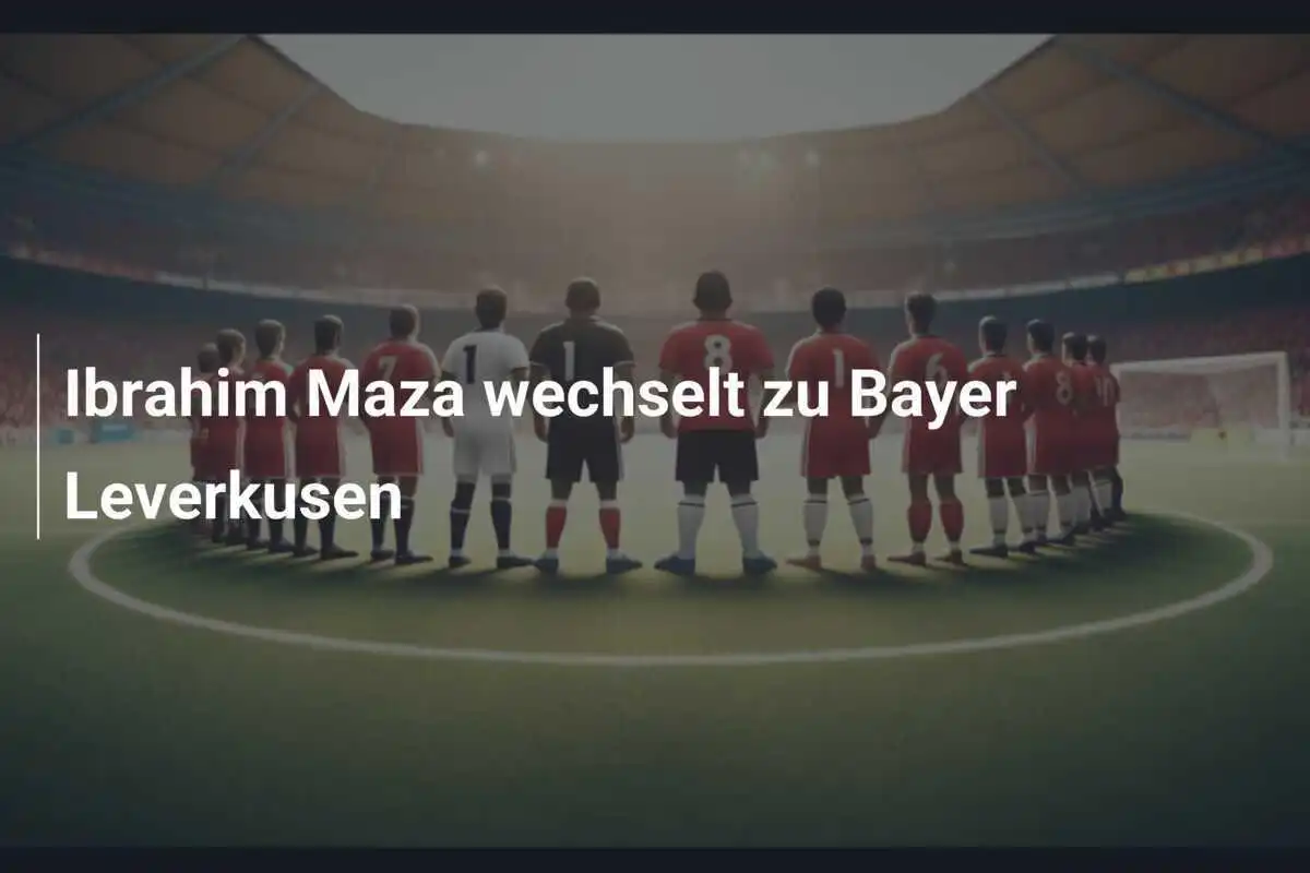Ibrahim Maza wechselt zu Bayer Leverkusen