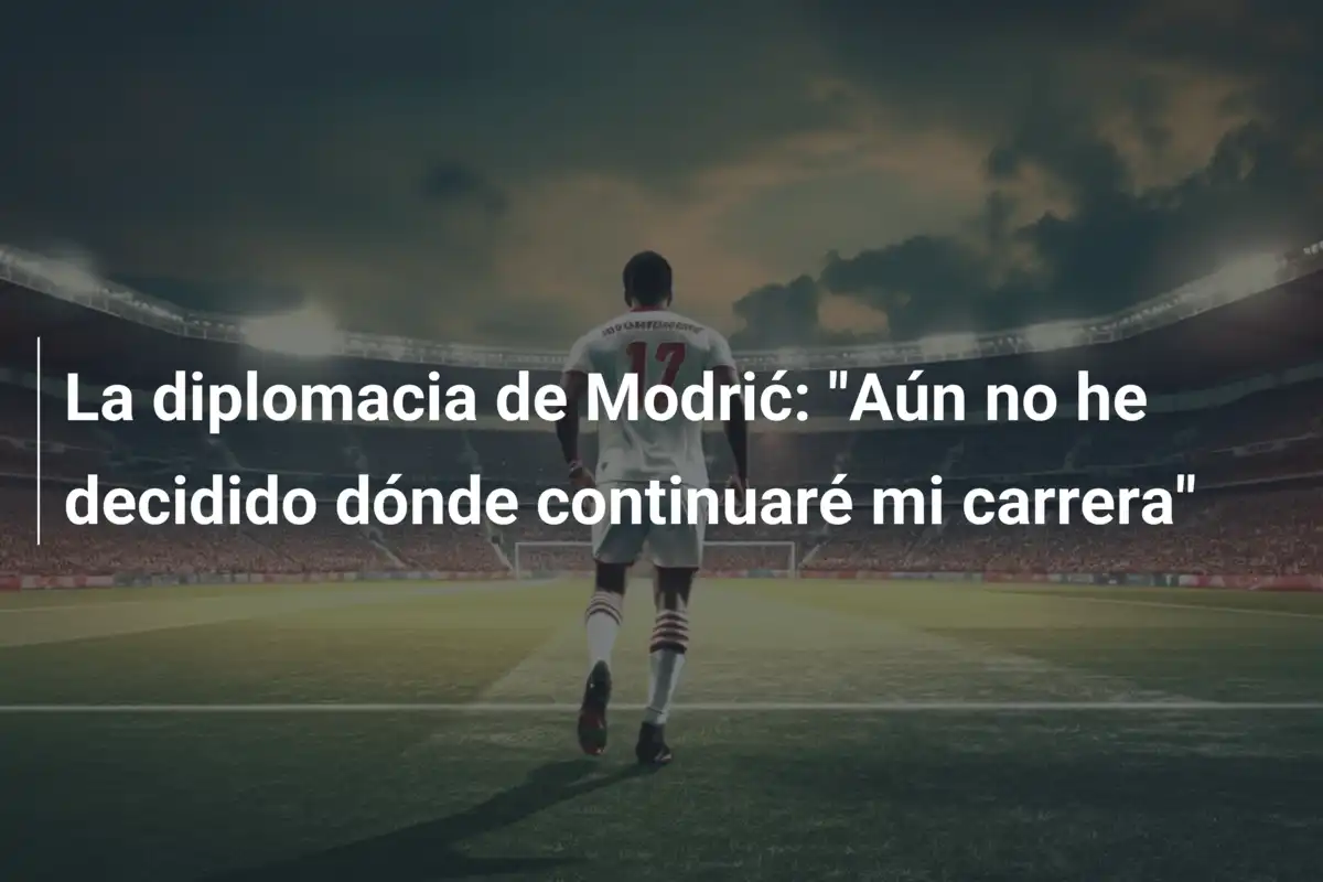 La diplomacia de Modrić: "Aún no he decidido dónde continuaré mi carrera"