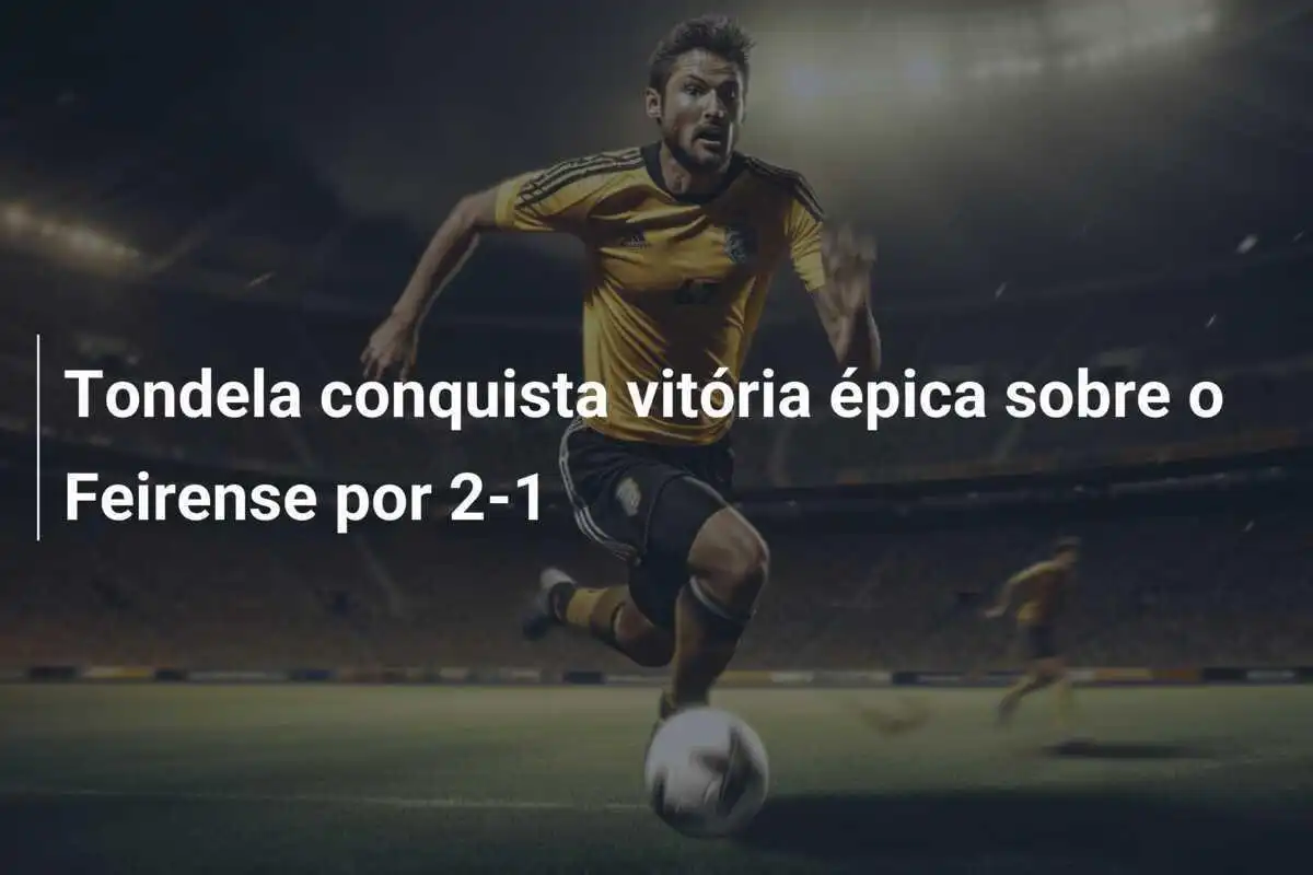 Tondela conquista vitória épica sobre o Feirense por 2-1