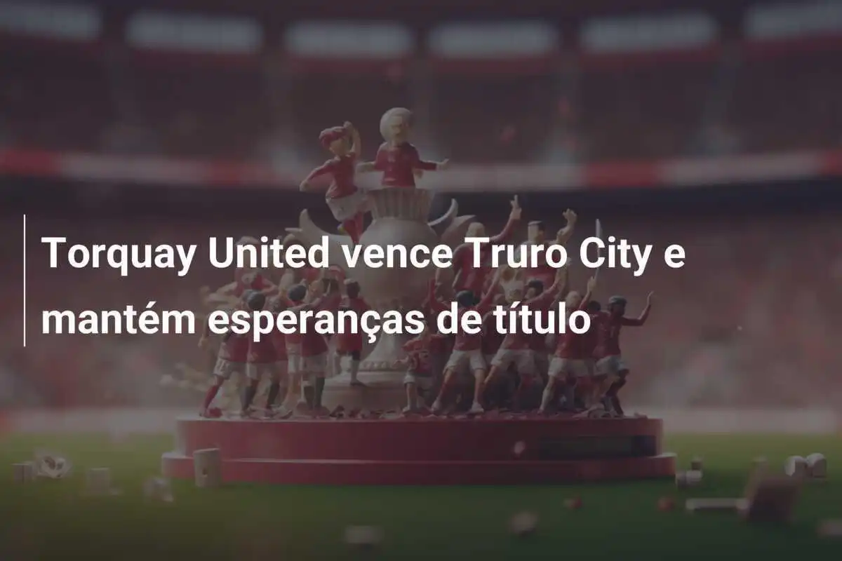 Torquay United vence Truro City e mantém esperanças de título