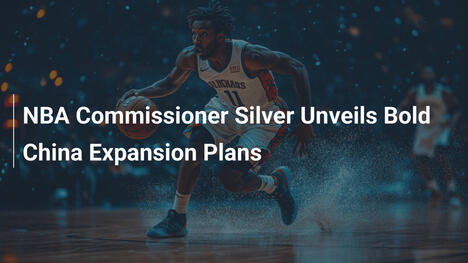 NBA-Kommissar Silver enthüllt kühne Expansionspläne für China