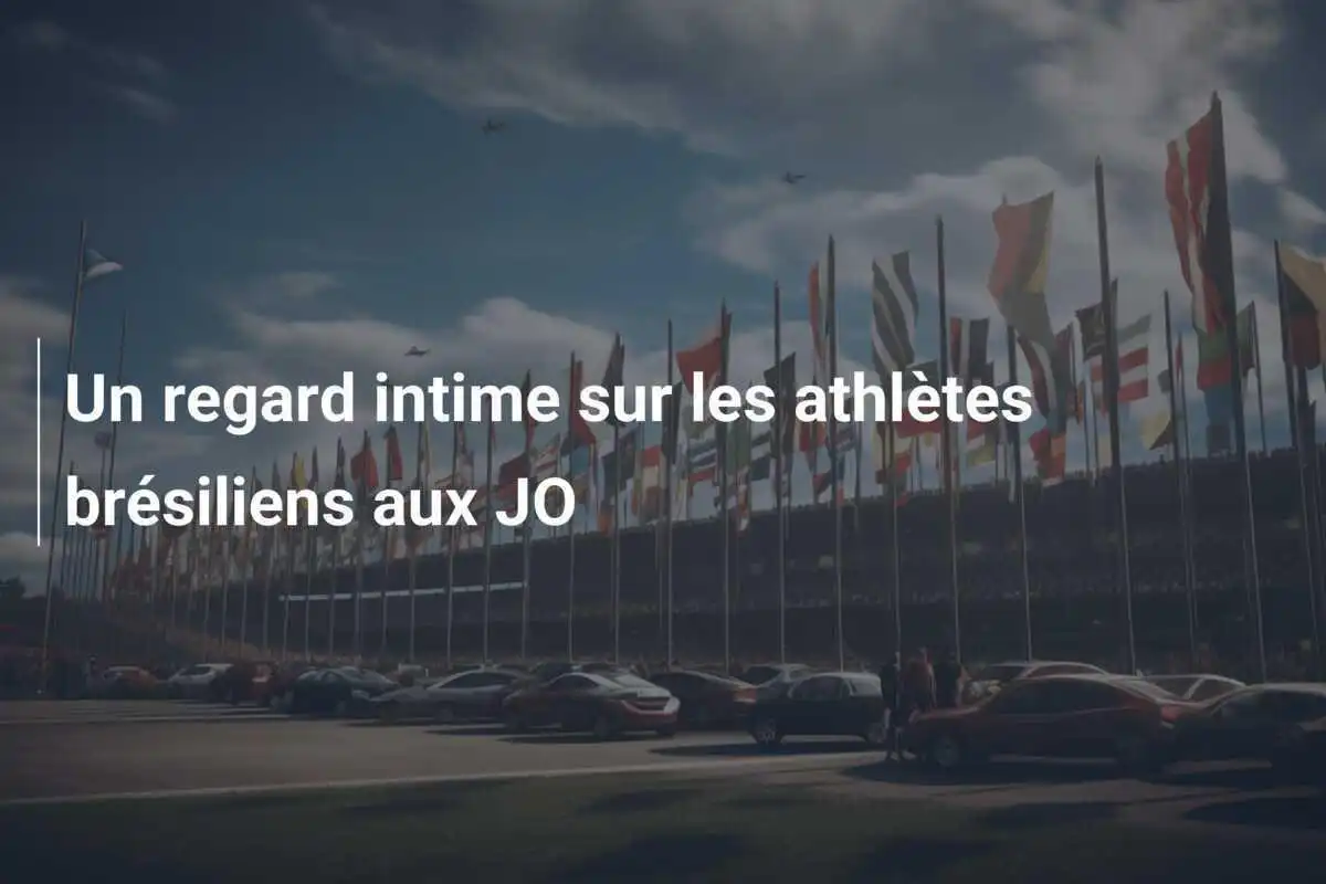 Un regard intime sur les athlètes brésiliens aux JO