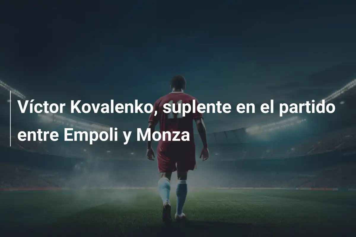 Víctor Kovalenko, suplente en el partido entre Empoli y Monza