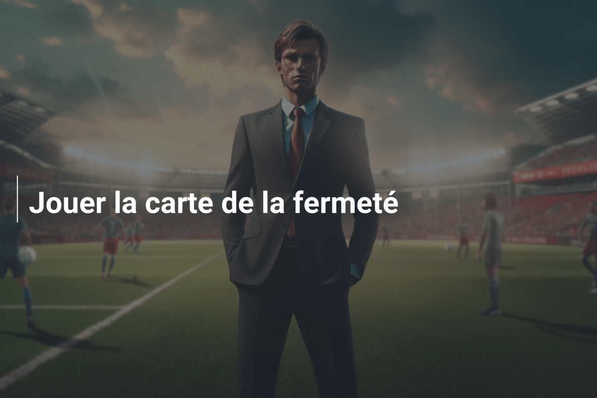 Jouer la carte de la fermeté