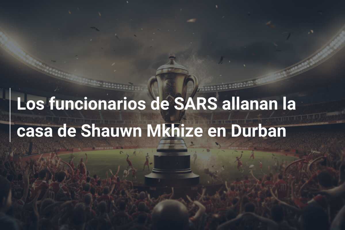 Los funcionarios de SARS allanan la casa de Shauwn Mkhize en Durban