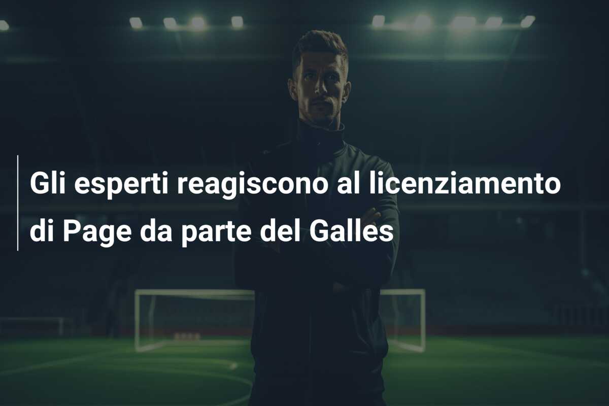 Gli esperti reagiscono al licenziamento di Page da parte del Galles