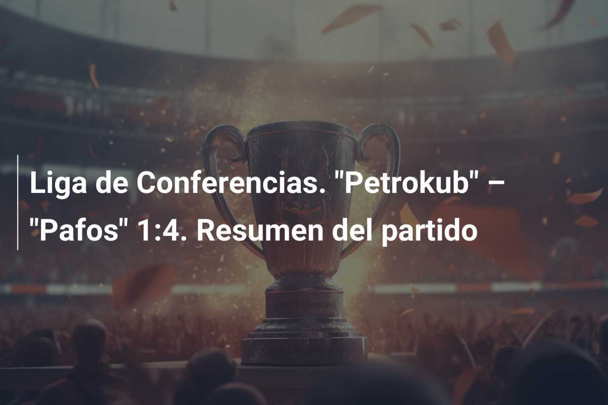 Liga de Conferencias. "Petrokub" – "Pafos" 1:4. Resumen del partido