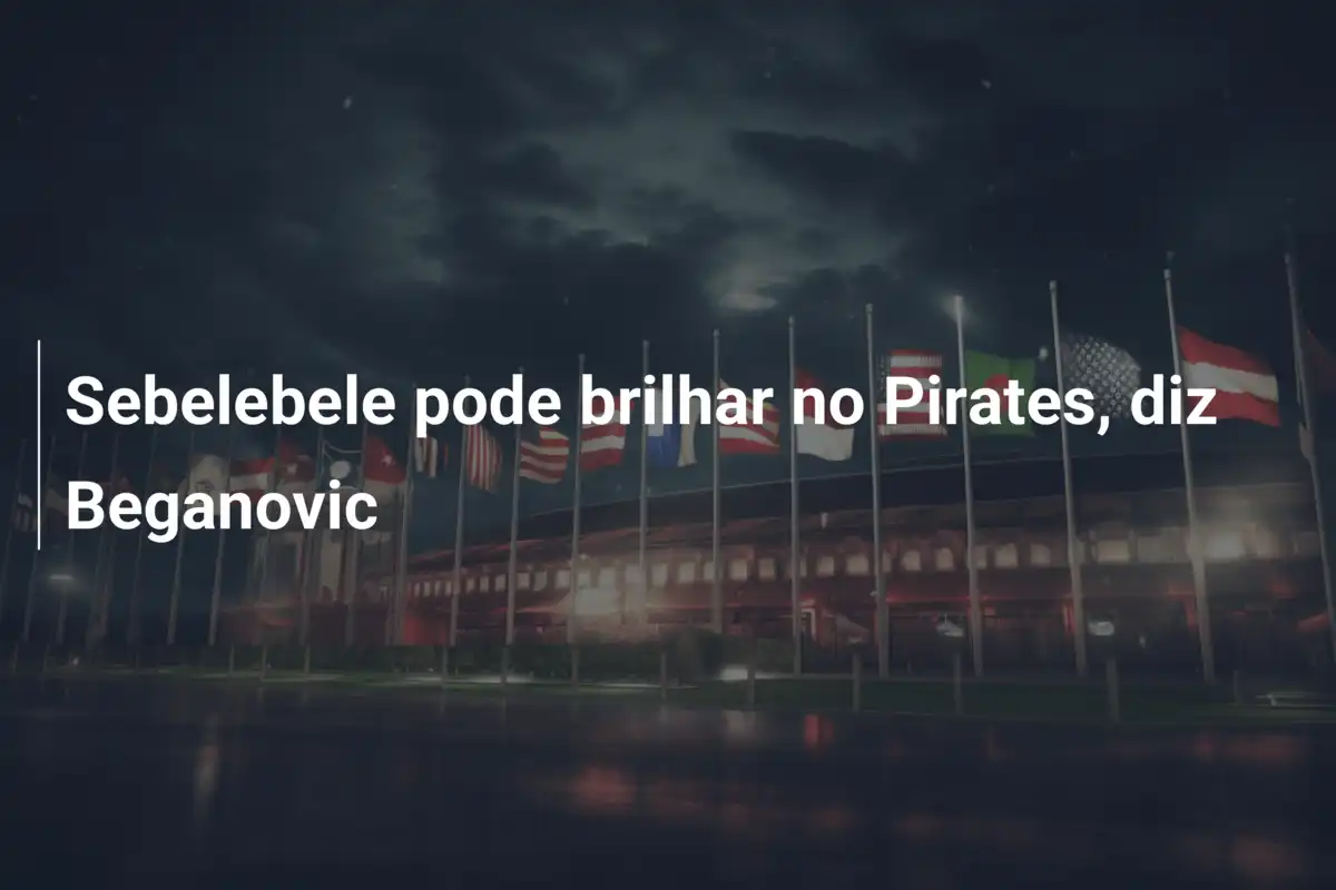 Sebelebele pode brilhar no Pirates, diz Beganovic