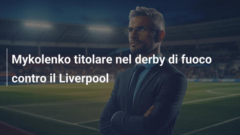 Mykolenko titolare nel derby di fuoco contro il Liverpool