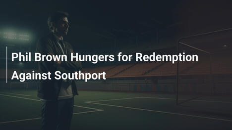 Phil Brown auf Rachefeldzug gegen Southport