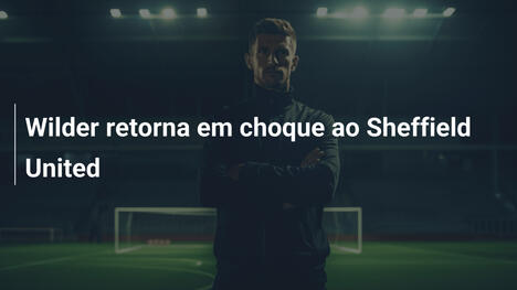 Wilder retorna em choque ao Sheffield United