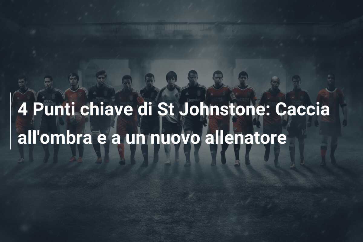 4 Punti chiave di St Johnstone: Caccia all'ombra e a un nuovo allenatore