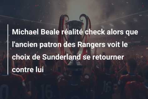 Michael Beale réalité check alors que l’ancien patron des Rangers voit le choix de Sunderland se retourner contre lui
