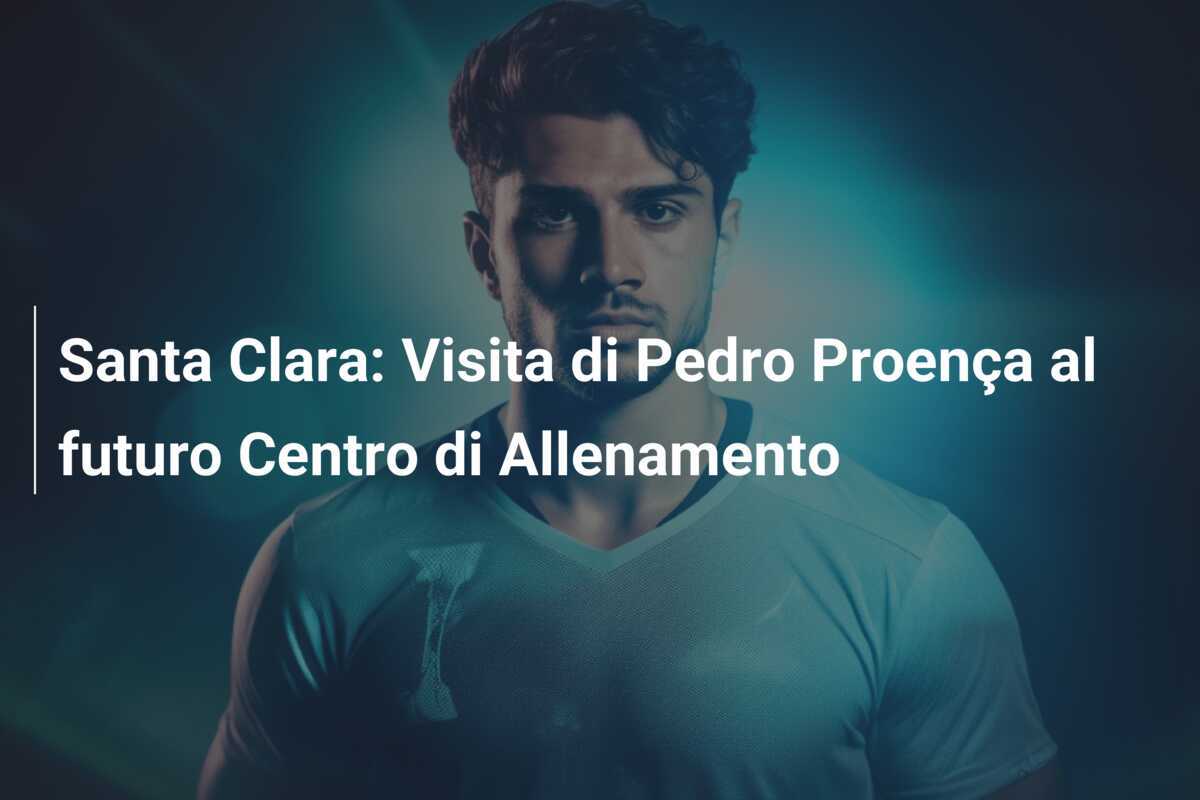 Santa Clara: Visita di Pedro Proença al futuro Centro di Allenamento