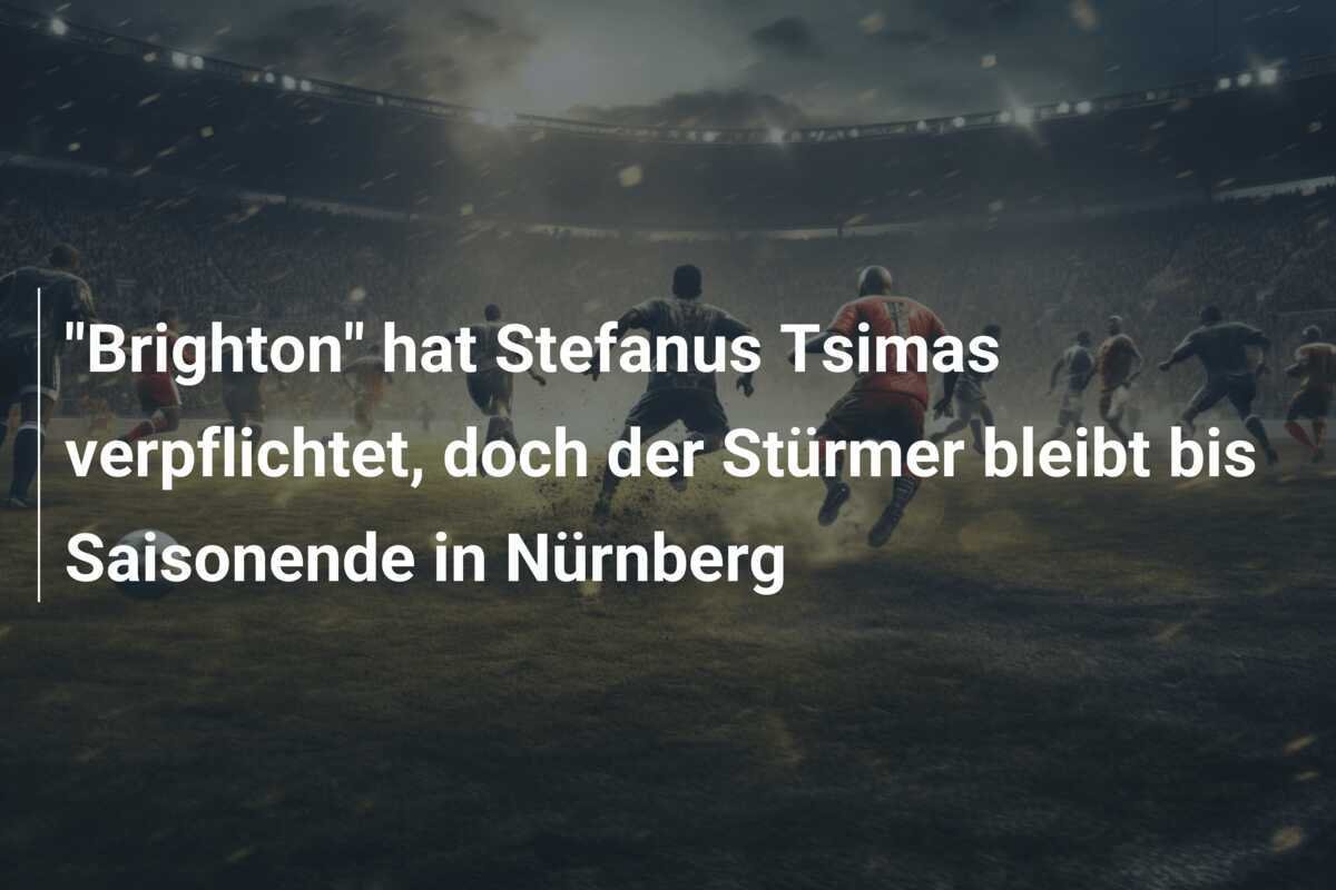 "Brighton" hat Stefanus Tsimas verpflichtet, doch der Stürmer bleibt bis Saisonende in Nürnberg