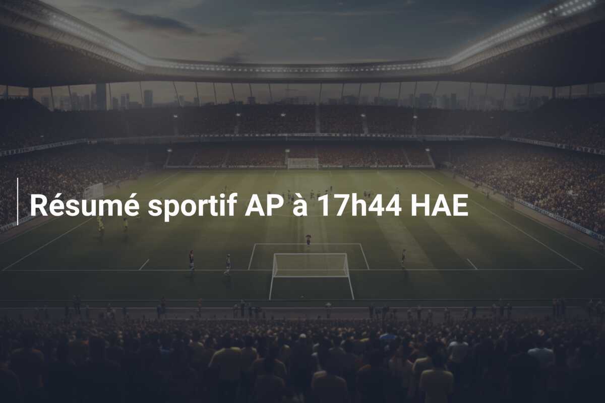 Résumé sportif AP à 17h44 HAE