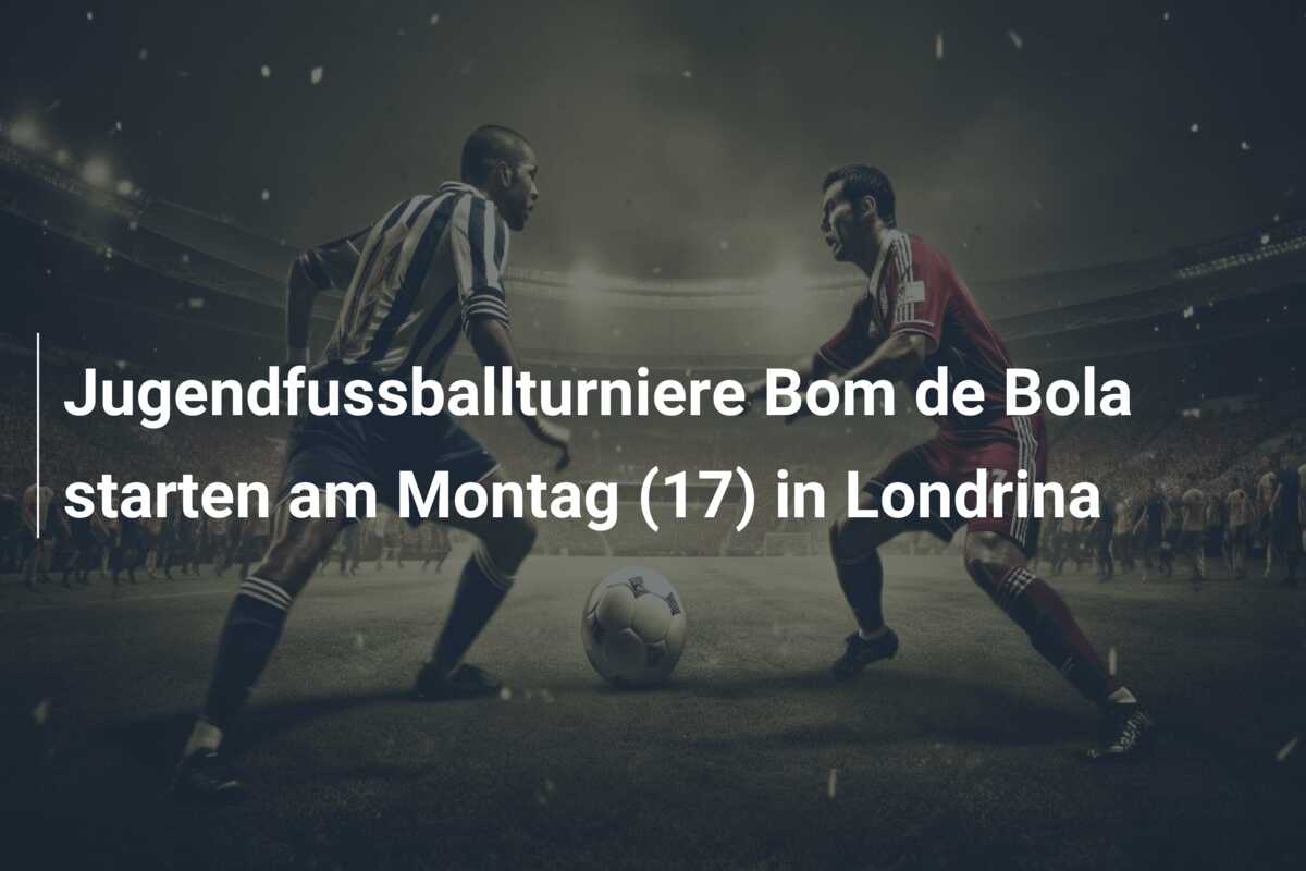 Jugendfussballturniere Bom de Bola starten am Montag (17) in Londrina