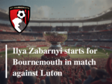 Ilya Zabarnyy - titular do Bournemouth para o jogo contra Luton