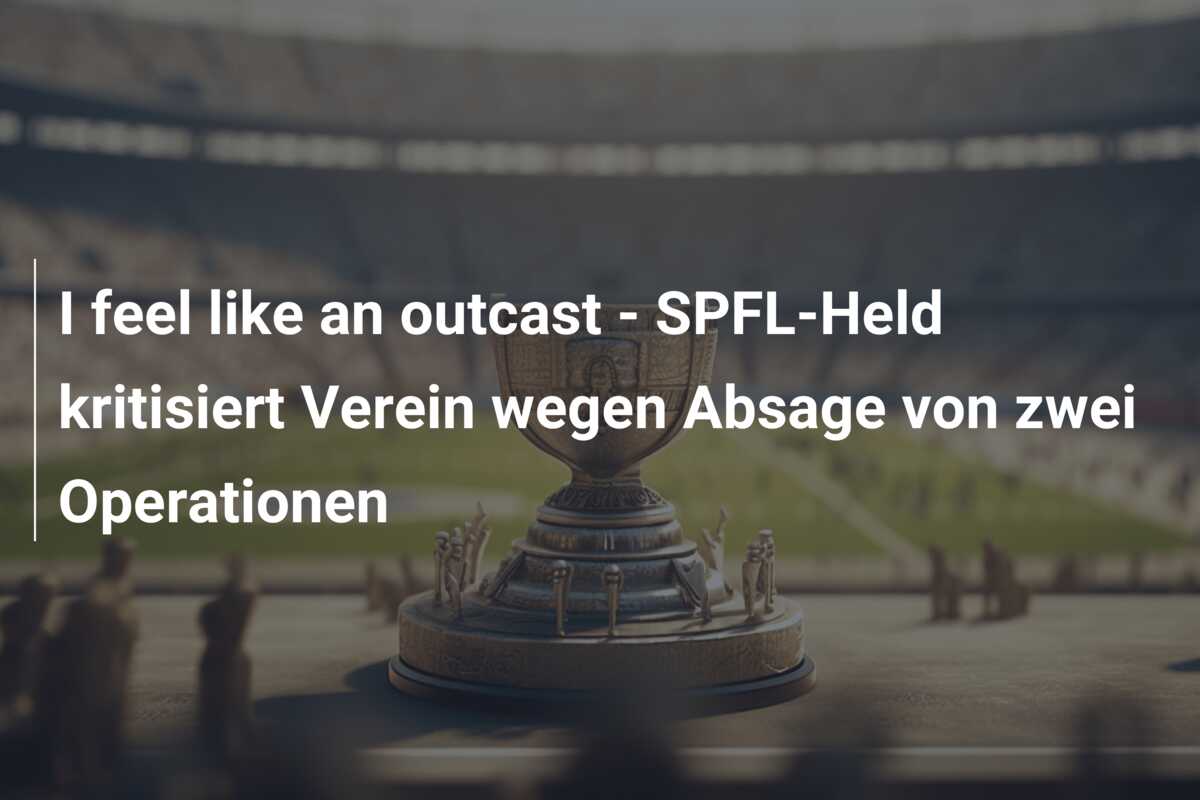 I feel like an outcast – SPFL-Held kritisiert Verein wegen Absage von zwei Operationen