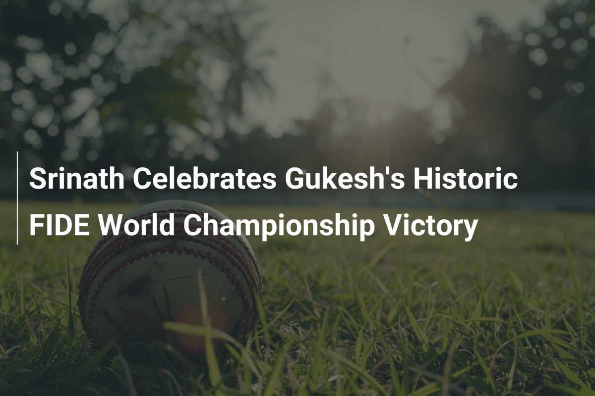 Srinath Celebrates Gukesh's Historic FIDE World Championship Victory ...