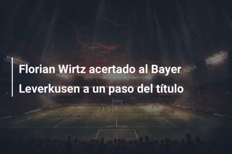Florian Wirtz acertado al Bayer Leverkusen a un paso del título