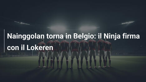 Nainggolan torna in Belgio: il Ninja firma con il Lokeren