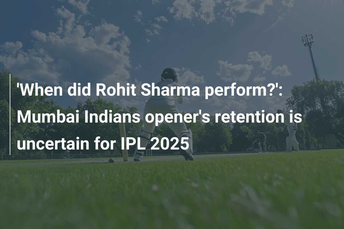 'When did Rohit Sharma perform?' Mumbai Indians opener's retention is