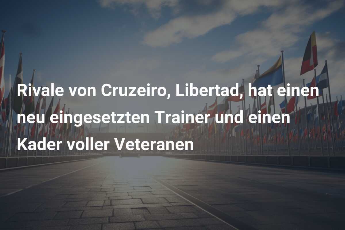 Rivale von Cruzeiro, Libertad, hat einen neu eingesetzten Trainer und einen Kader voller Veteranen