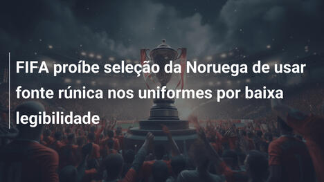 FIFA proíbe seleção da Noruega de usar fonte rúnica nos uniformes por baixa legibilidade