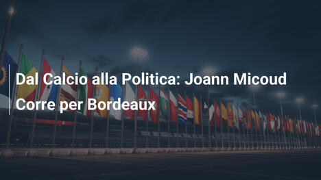 Dal Calcio alla Politica: Joann Micoud Corre per Bordeaux