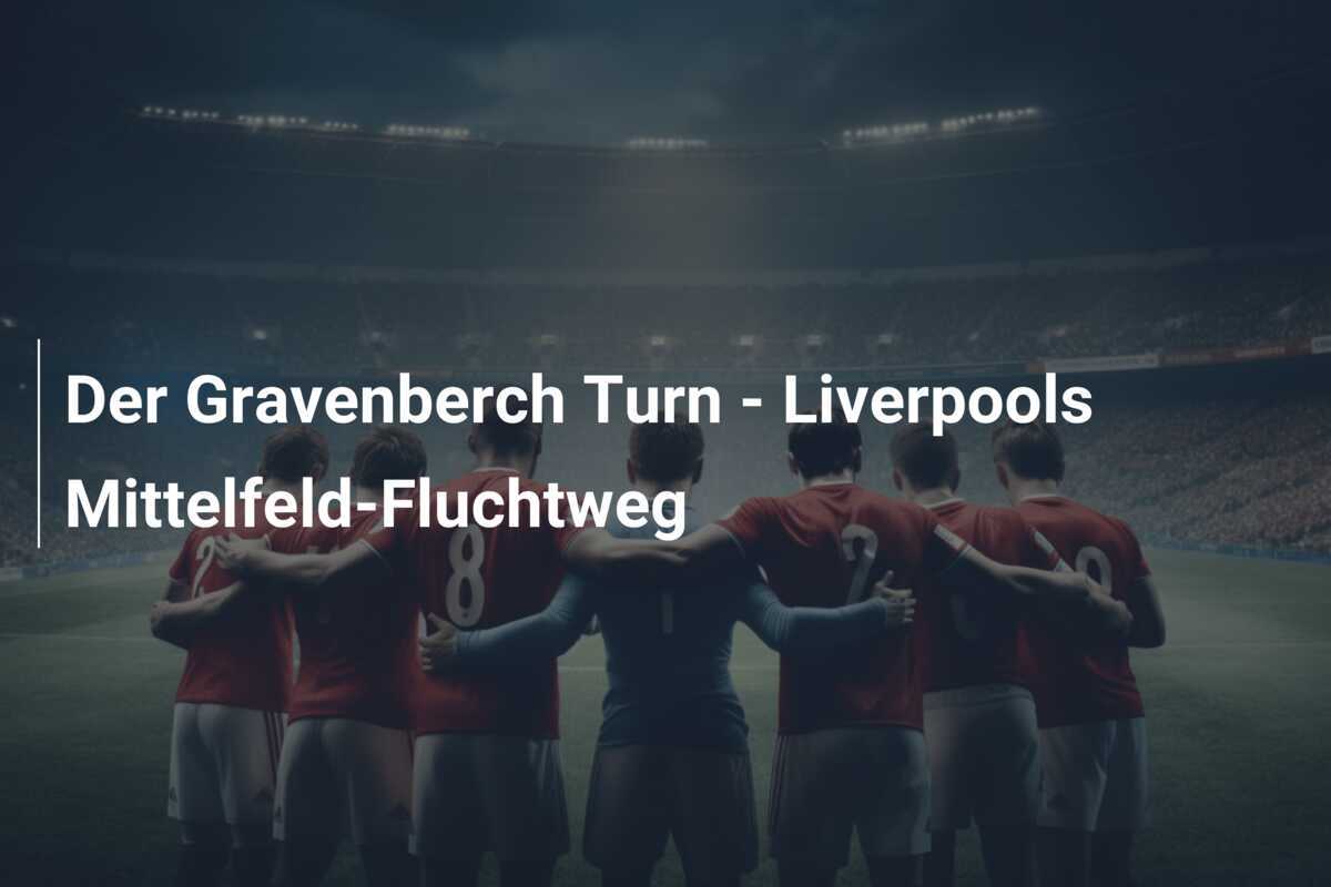 Der Gravenberch Turn - Liverpools Mittelfeld-Fluchtweg
