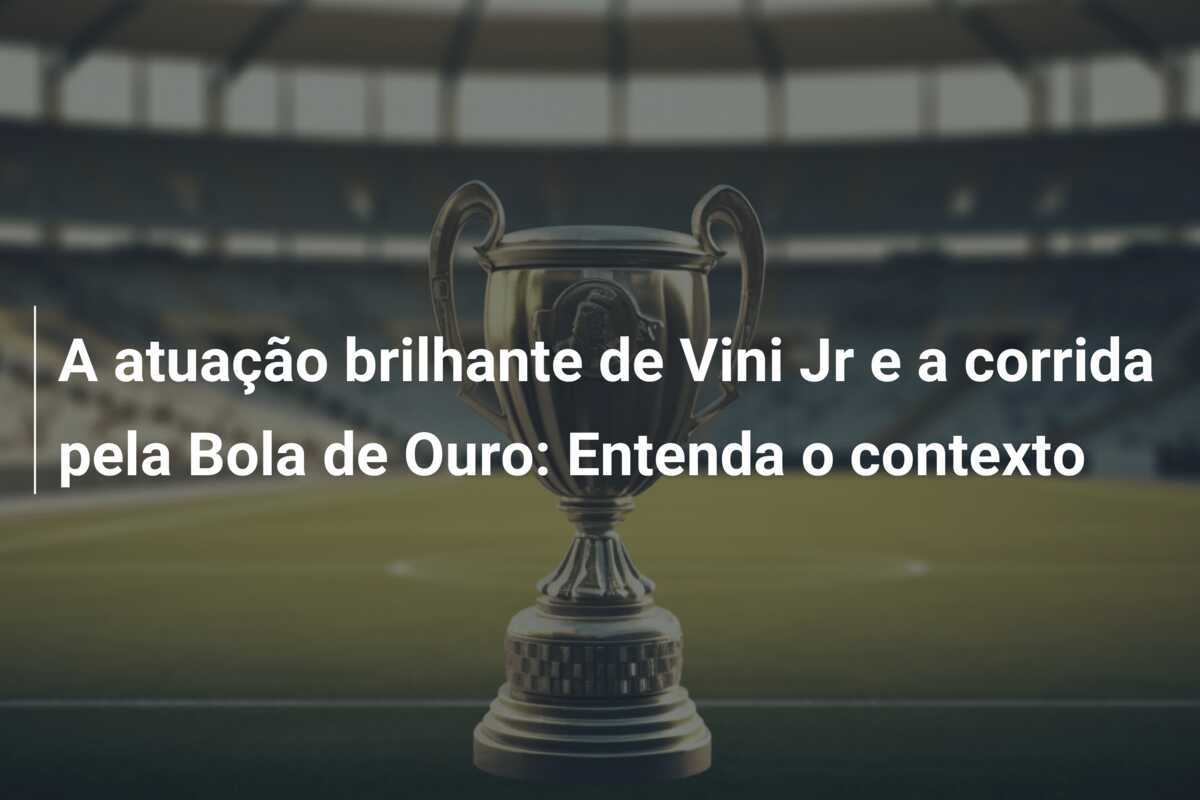A atuação brilhante de Vini Jr e a corrida pela Bola de Ouro: Entenda o contexto