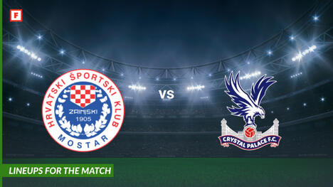 HŠK Zrinjski Mostar gegen Crystal Palace: Aufstellungen für das Spiel