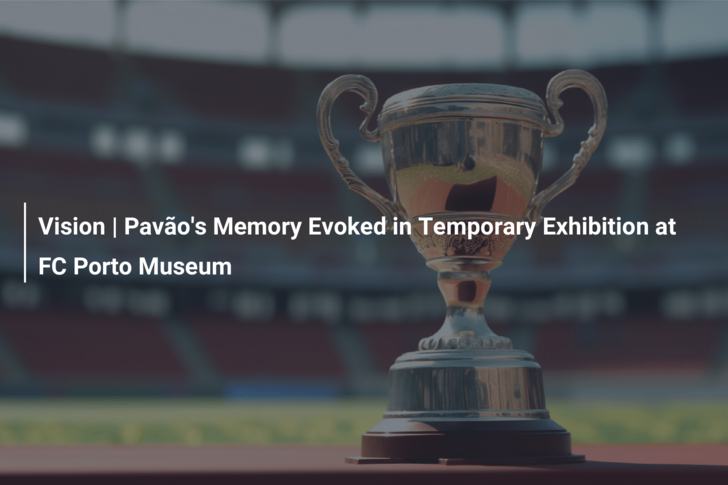 Memória de Pavão evocada em exposição temporária no museu do FC Porto