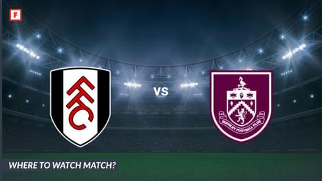 Where to Watch Fulham - Burnley: TV Channel and Start Time