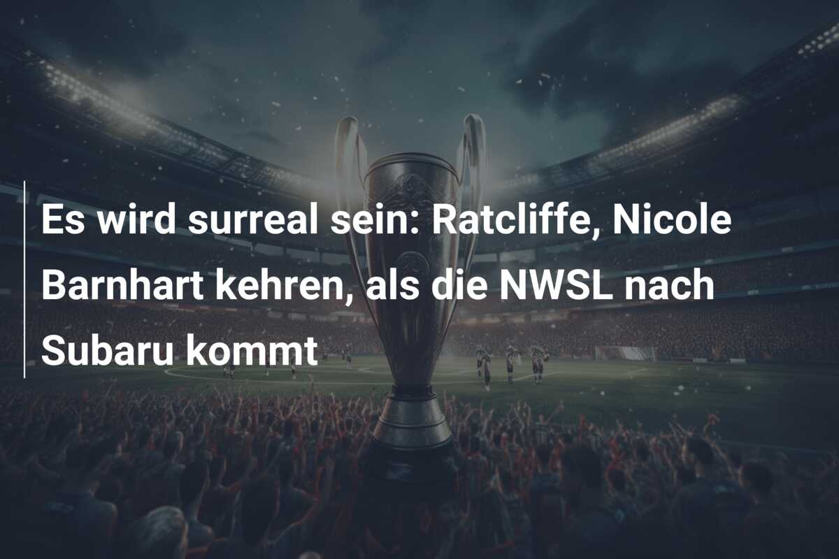 Es wird surreal sein: Ratcliffe, Nicole Barnhart kehren, als die NWSL nach Subaru kommt