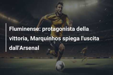 Fluminense: protagonista della vittoria, Marquinhos spiega l’uscita dall’Arsenal