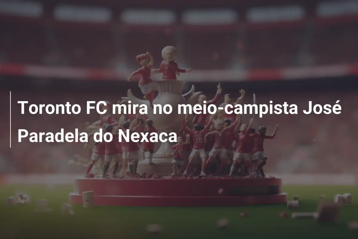 Toronto FC mira no meio-campista José Paradela do Nexaca