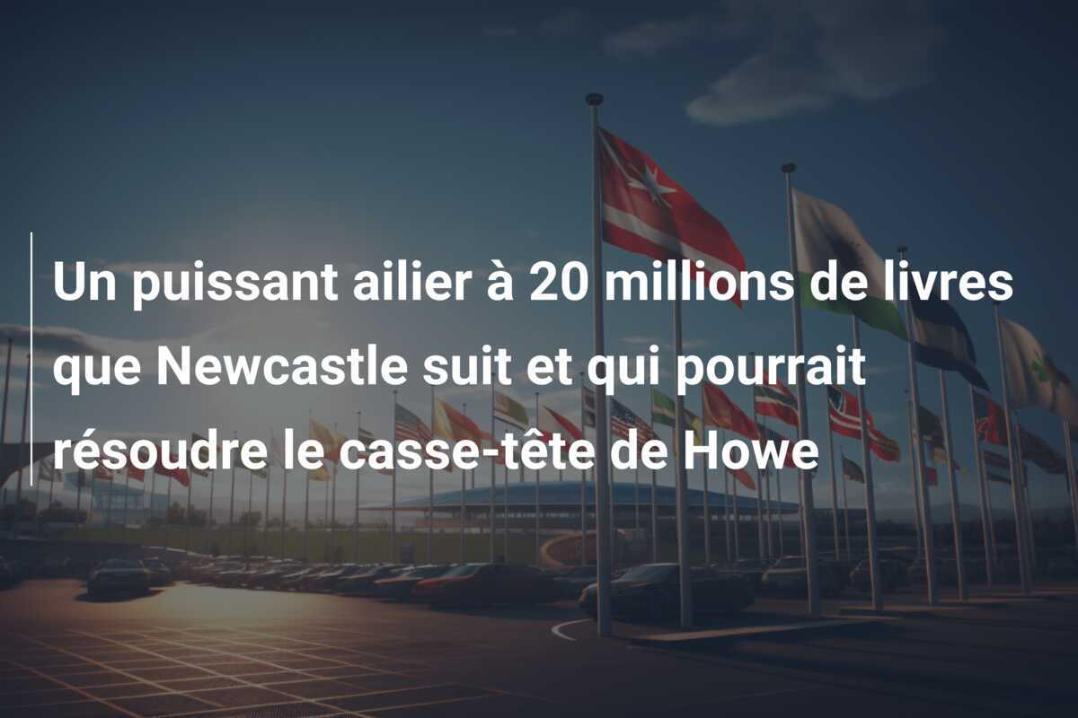 Un puissant ailier à 20 millions de livres que Newcastle suit et qui pourrait résoudre le casse-tête de Howe