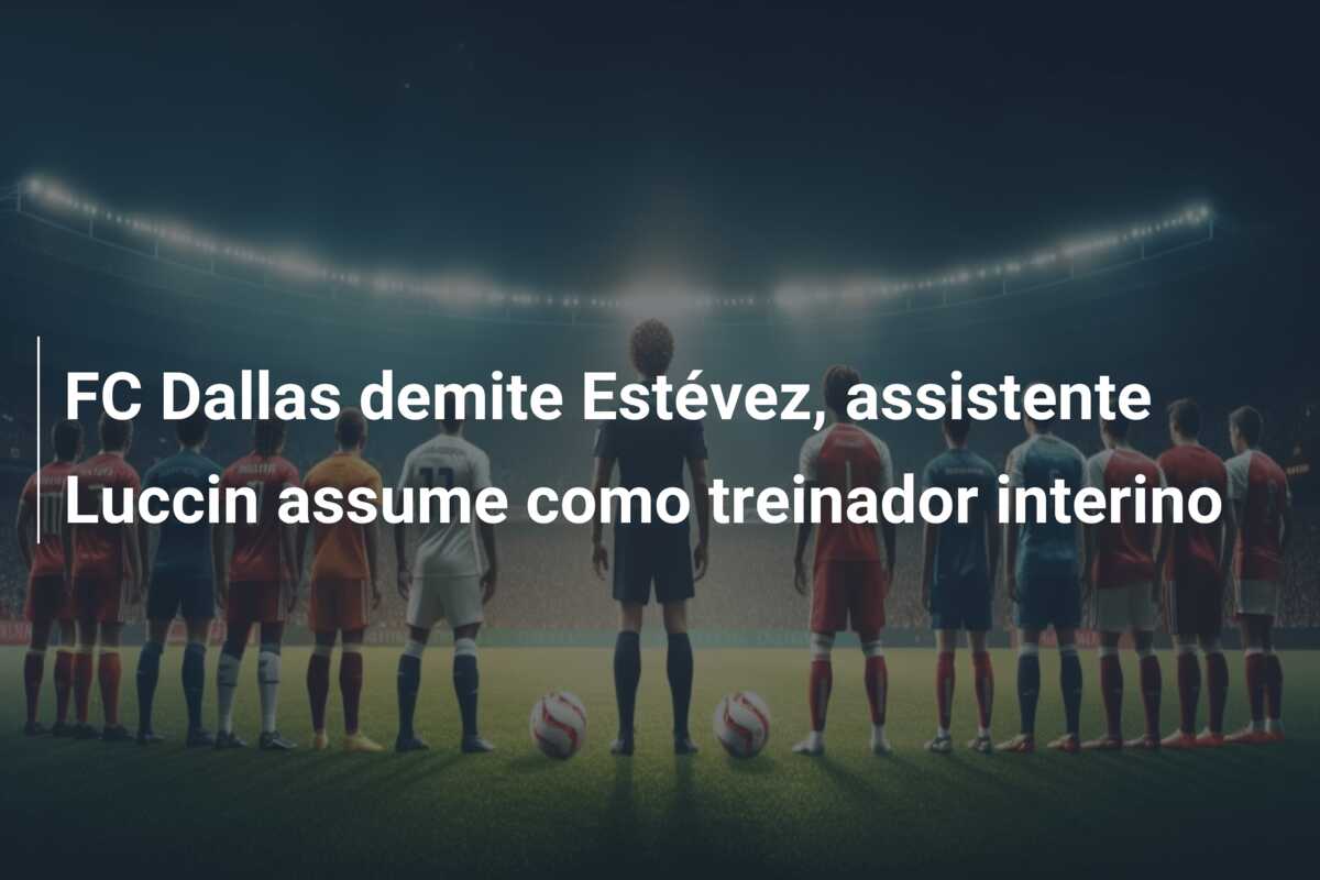 FC Dallas demite Estévez, assistente Luccin assume como treinador interino