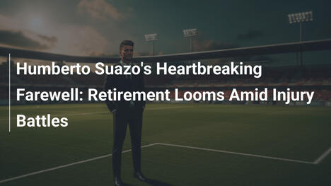 L'addio commovente di Humberto Suazo: Il ritiro si avvicina tra battaglie con infortuni