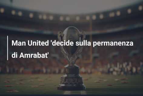 Man United ‘decide sulla permanenza di Amrabat’