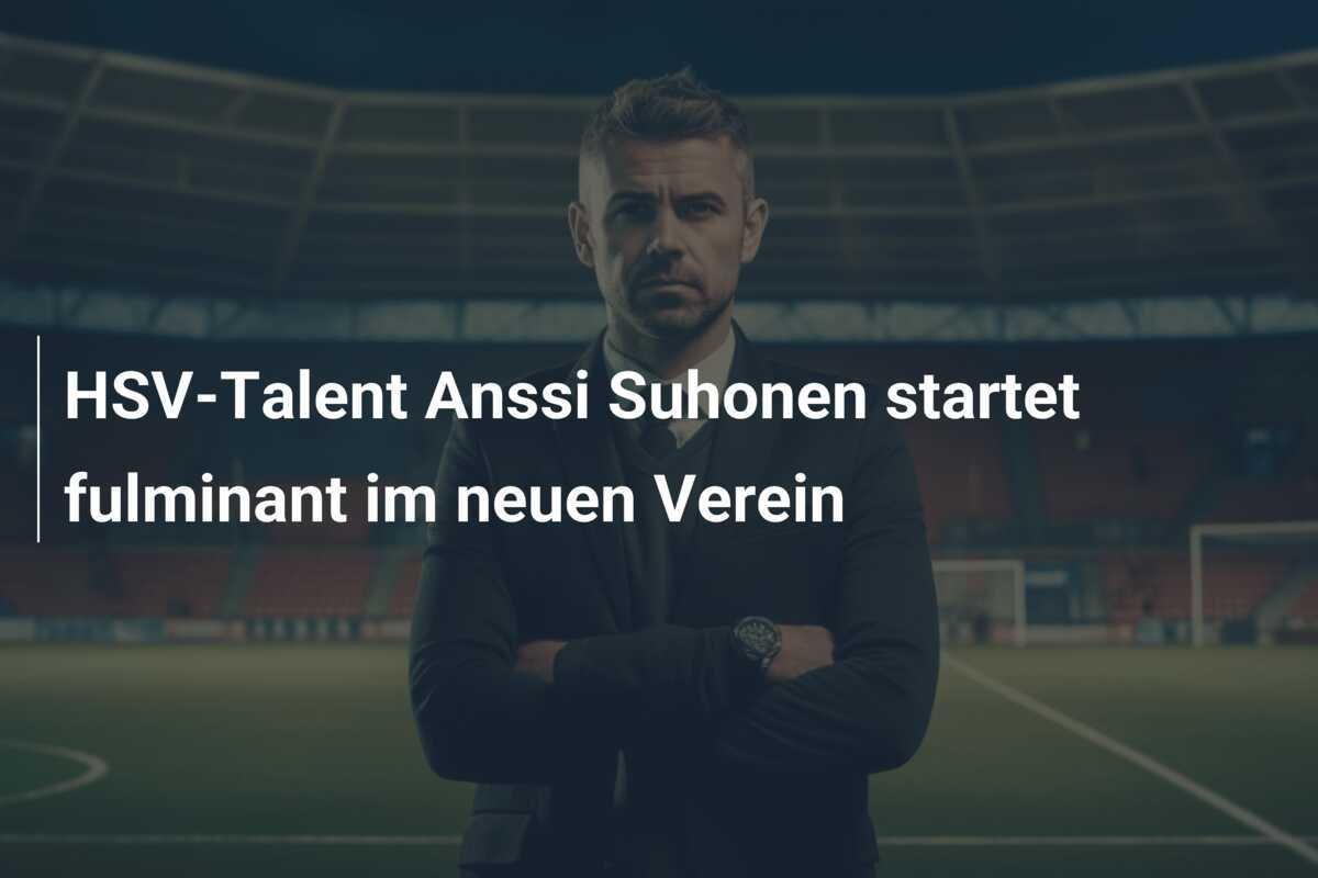 HSV-Talent Anssi Suhonen startet fulminant im neuen Verein