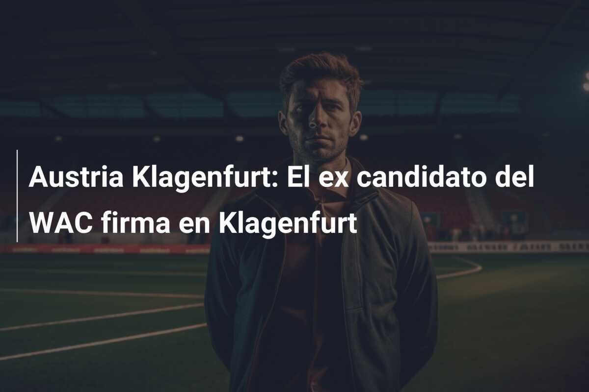 Austria Klagenfurt: El ex candidato del WAC firma en Klagenfurt