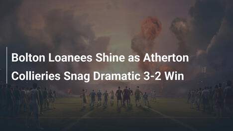 Ausgeliehene Bolton-Spieler glänzen: Atherton Collieries siegt 3:2