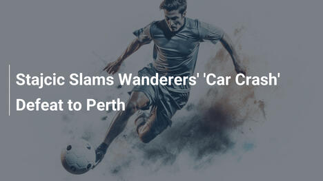 Stajcic Attacca la 'Schianto' dei Wanderers a Perth