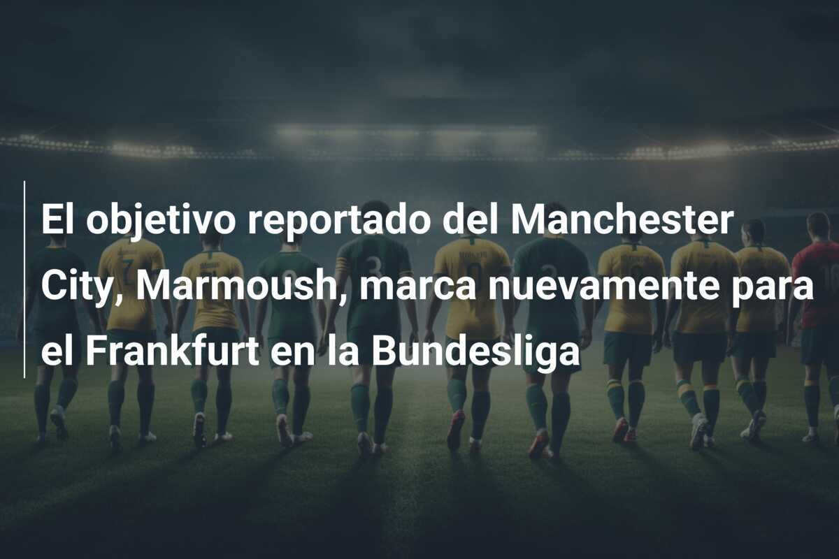 El objetivo reportado del Manchester City, Marmoush, marca nuevamente para el Frankfurt en la Bundesliga