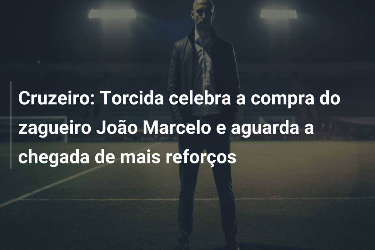 Cruzeiro: Torcida celebra a compra do zagueiro João Marcelo e aguarda a chegada de mais reforços