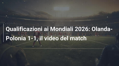 Qualificazioni ai Mondiali 2026: Olanda-Polonia 1-1, il video del match
