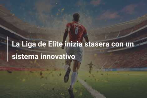 La Liga de Elite inizia stasera con un sistema innovativo
